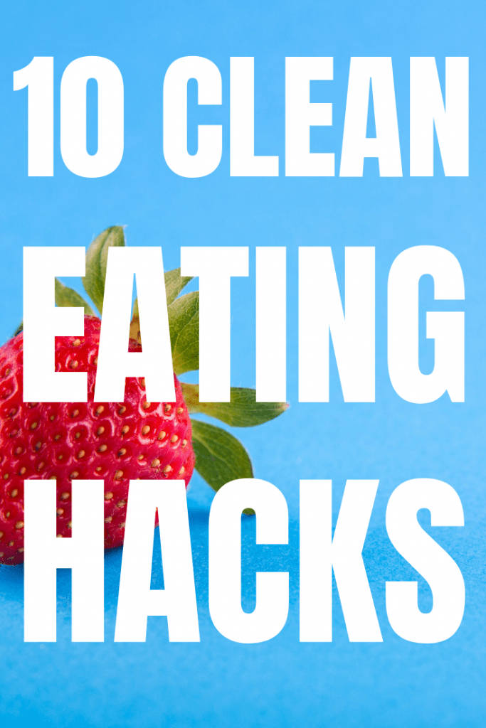 10 super easy clean eating food hacks to make life easier. 
