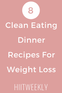 These 8 clean eating recipes for dinner double up to be great weight loss meals. Plus get our free 7 day clean eating plan.