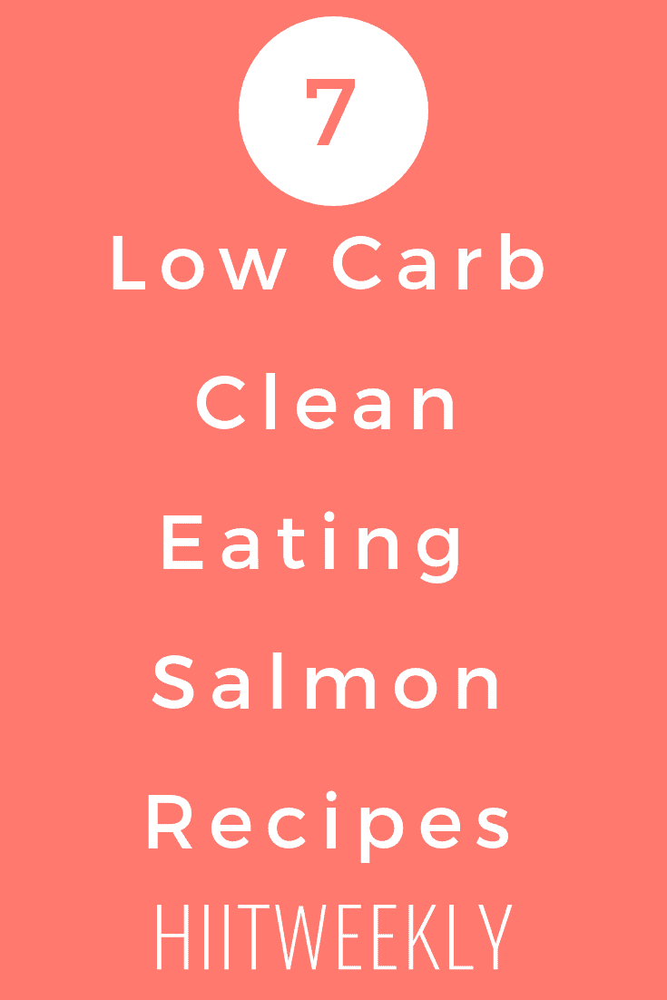7 Low Carb Clean Eating Salmon Recipes To Help You Lose Weight Faster. Salmon Recipes For Weight Loss. Salmon Clean Eating Recipes.