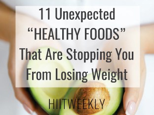 Find out what 11 unexpected foods could be stopping you from losing weight. Weight loss plateau fix to lose weight fast.