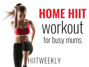The ultimate home HIIT Workout Circuit for moms who want to get fit and lose belly fat fast.