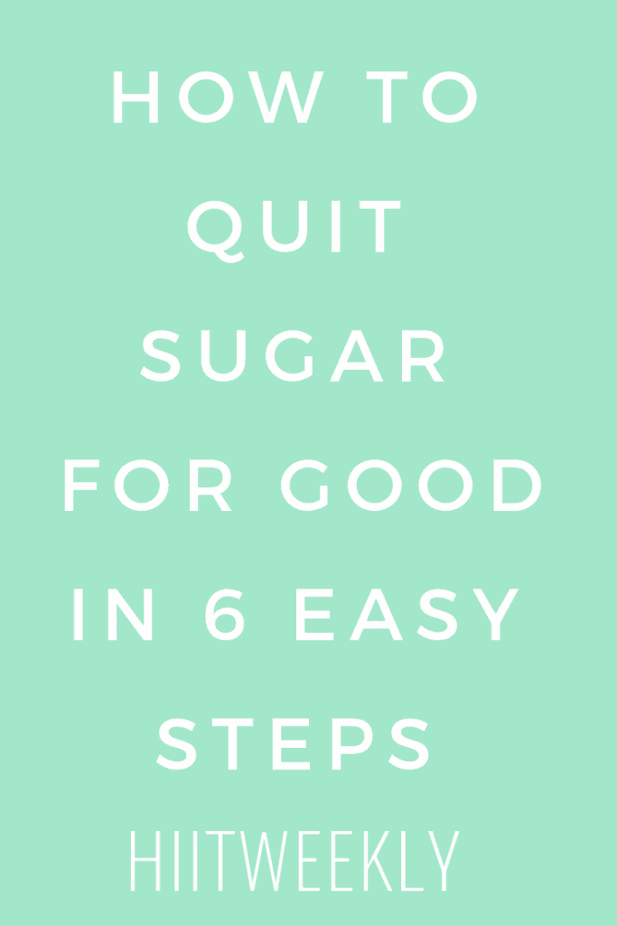 How to quit sugar for good in 6 easy steps to be healthier and lighter in just a few weeks. 