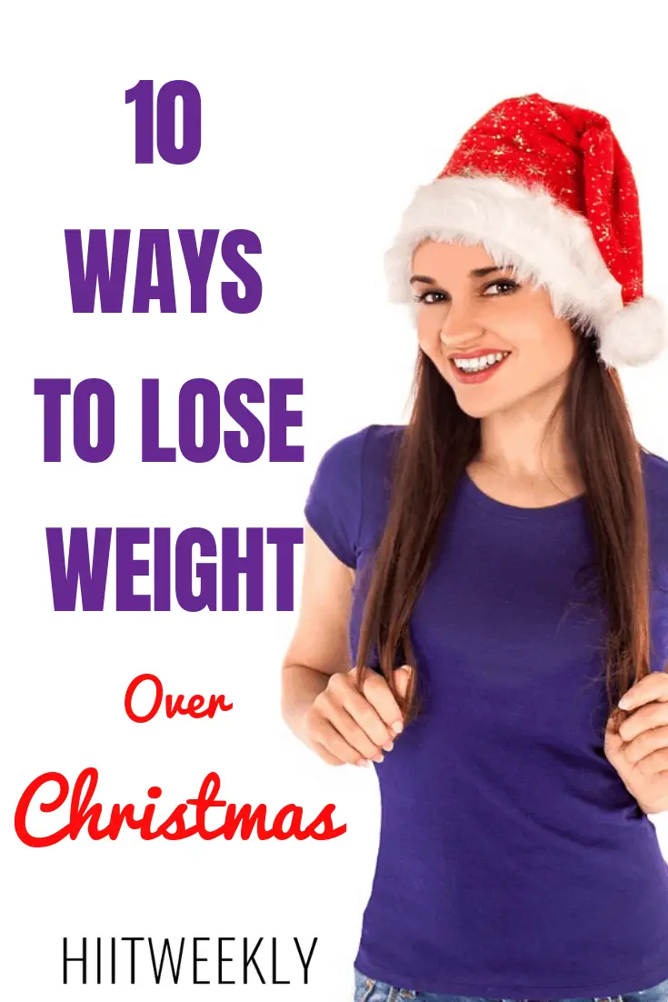 10 Ways To Lose Weight Over Christmas And Stay Focused | HIIT WEEKLY