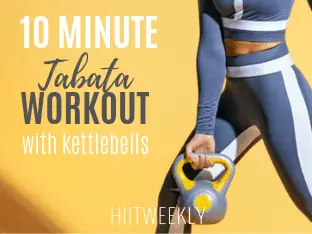 10 minute Tabata workouts with kettlebells that you can do at home. the plan consists of 2 Tabata workouts for a quick fat burning workout.