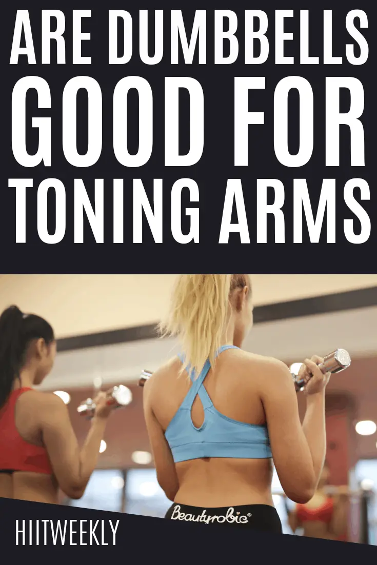 Are Dumbbells Good For Toning Arms | HIITWEEKLY