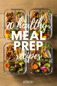 70 Deliciously Healthy Meal Prep Recipes That You'll Love! | HIIT WEEKLY